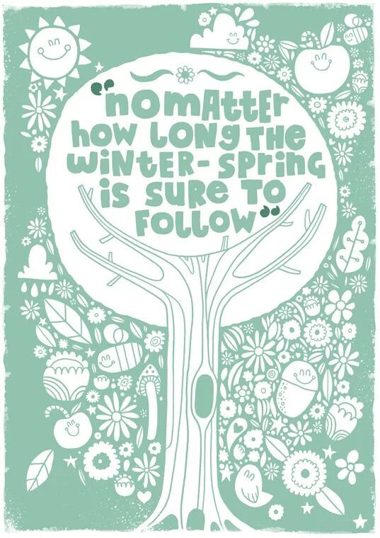 Spring is than winter. Весна леттеринг. Мысли о весне. No matter how long the Winter. The Earth is a Garden.