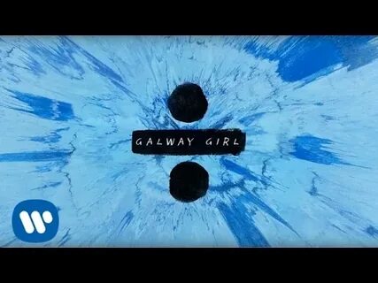 Ed sheeran galway girl