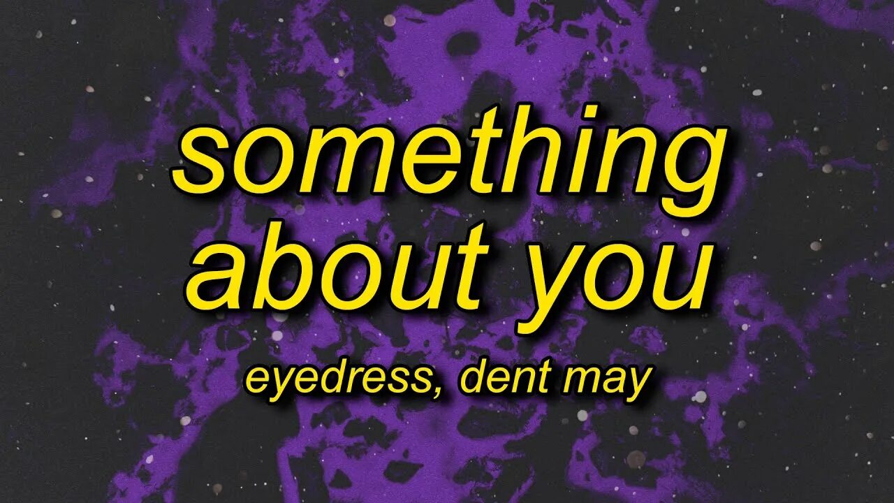 Песня something about you. Eyedress & Dent May - something about you. Something about you Eyedress. Something about you Eyedress текст. Something about you Eyedress & Dent May Sped up.