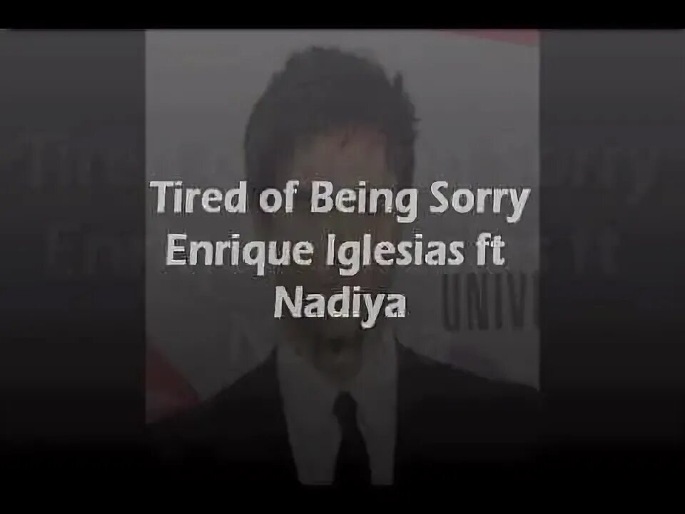 Being sorry enrique iglesias. Enrique Iglesias tired of being sorry. Enrique Iglesias - tired of being sorry обложка. Tired of being sorry текст песни Энрике Иглесиас. Tired of being sorry Надья.