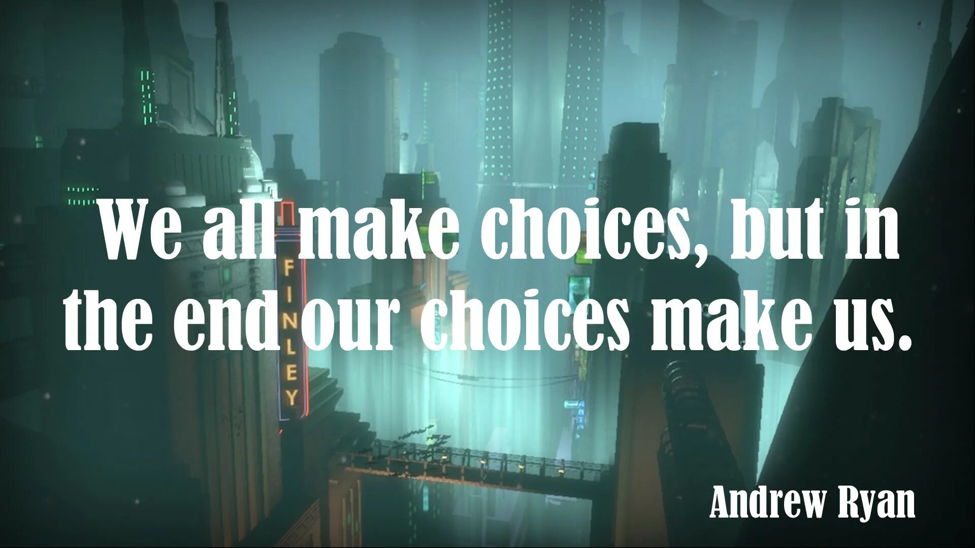 You made your choice. Make a choice. Rapture Wallpaper. Этернал лайф. Bioshock Rapture Wallpaper.