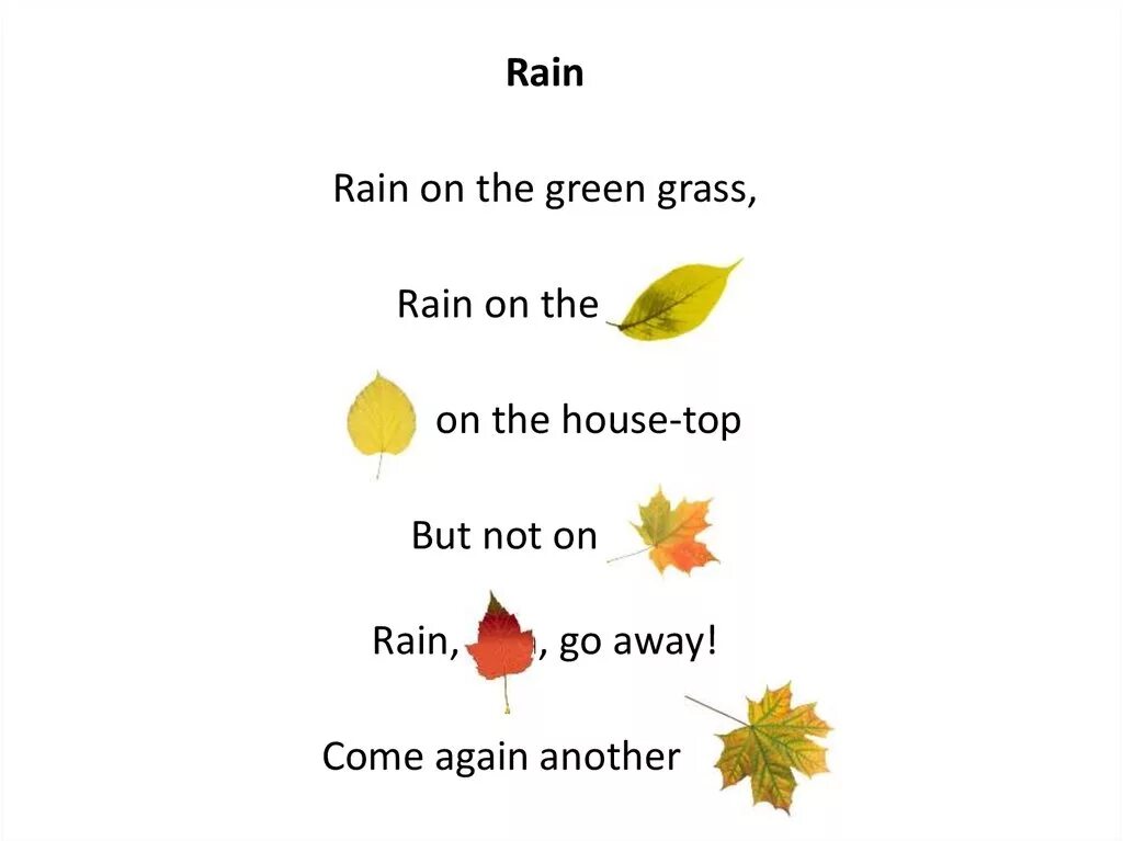 See rain перевод. Rain on the Green grass, and Rain on the Tree, Rain on the House-Top, but not on me. Rain Rain go away come again another Day. Rain Rain. Стихотворение Rain Rain go away.