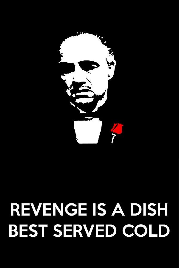 Served cold. Revenge is a dish best served Cold. Revenge is a dish that is served Cold. Тату Revenge is a dish that should be served Cold.