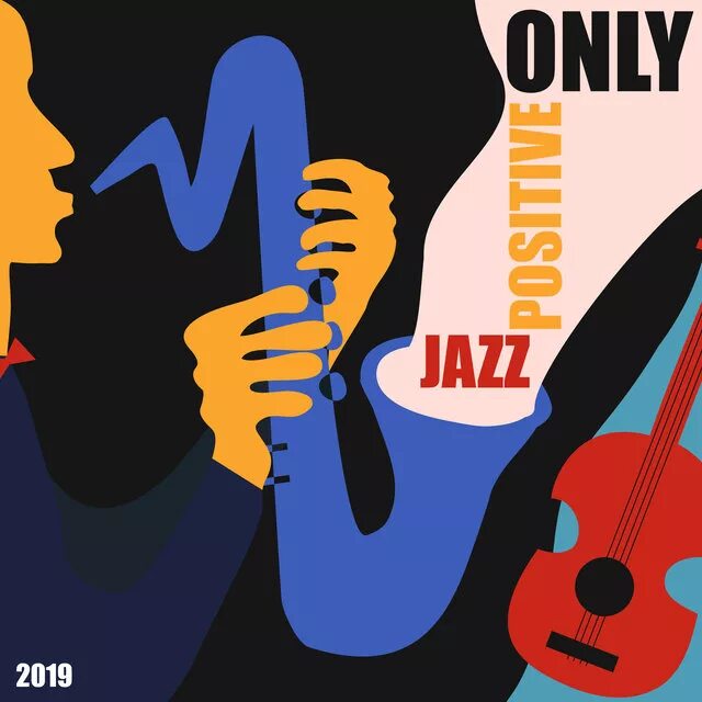 Only positive. Позитив джаз. Jazz 2019. Группа smooth Jazz. Positive Jazz картинка.
