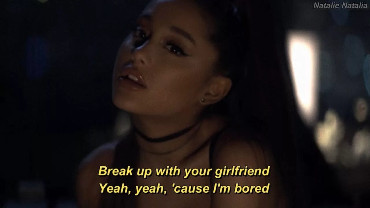 Ariana grande Break up with your. Break up with your girlfriend, i'm bored Ariana grande. Grande break