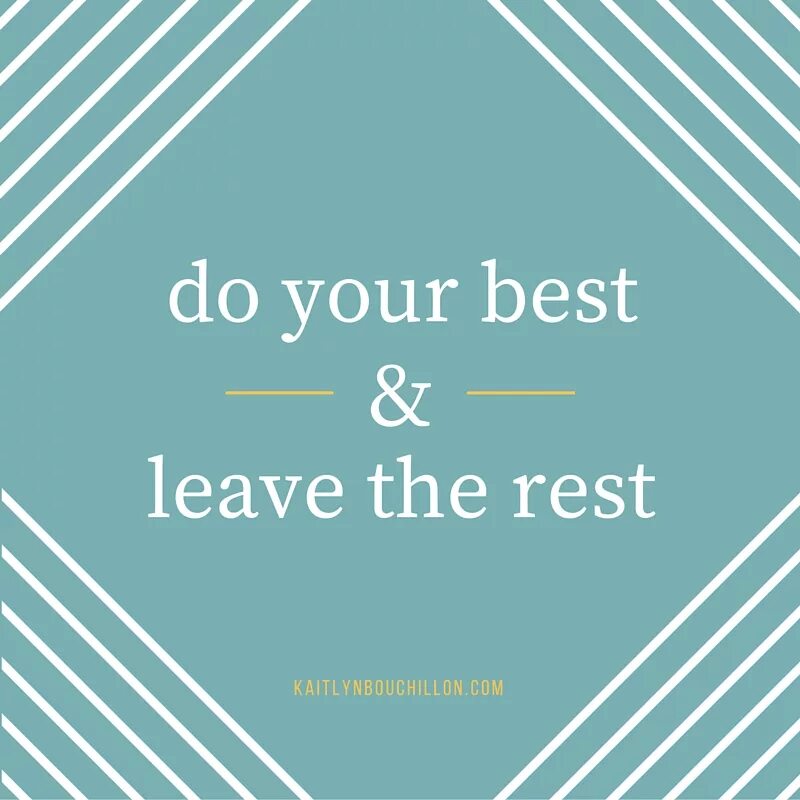 Do your перевод. Do your best. do your best and let god do the rest. do your best and god will do the rest. do your best and forget the rest psd.