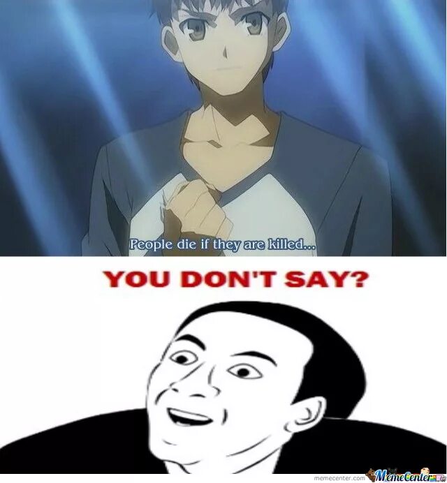 If they. Shirou people die. If people Killed they die. Fate people die if they are Killed.