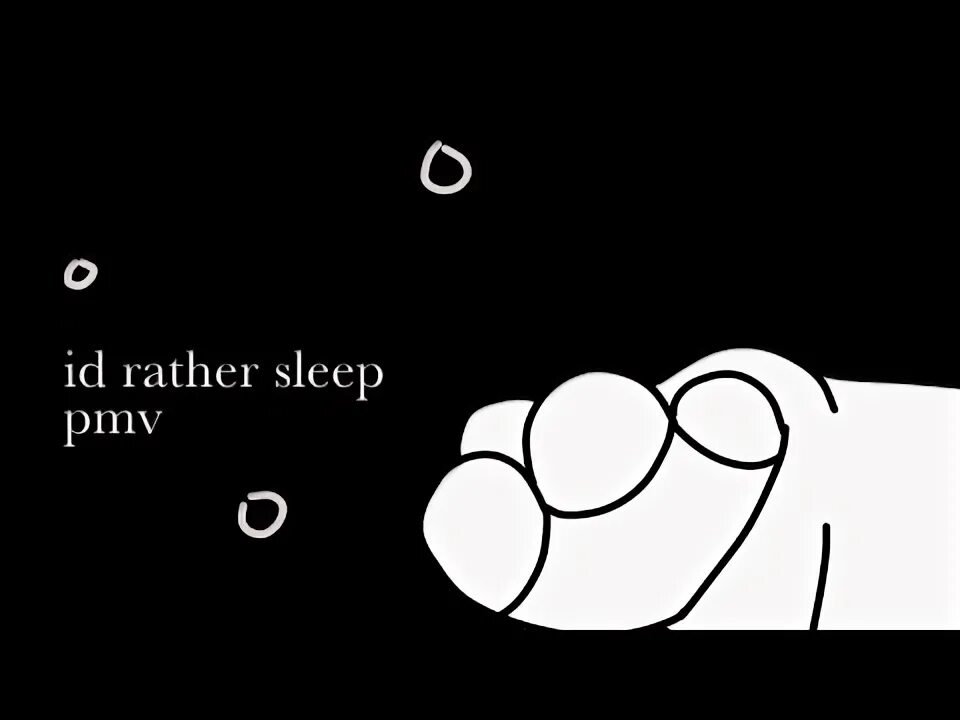 Id rather sleep. Id rather sleep