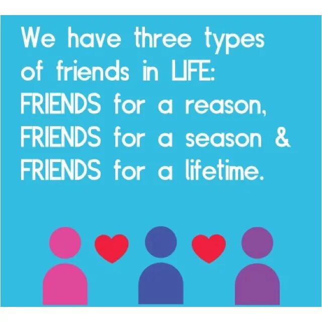 Friend lives far. A friend for Life. Life friends. Friends for a Lifetime. All friends.