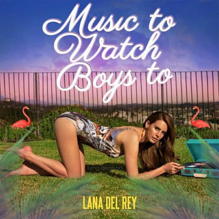 Music to watch boys to. Lana del Rey Music to watch boys. Lana del Rey watch boys. Music to watch boys to Lana del.