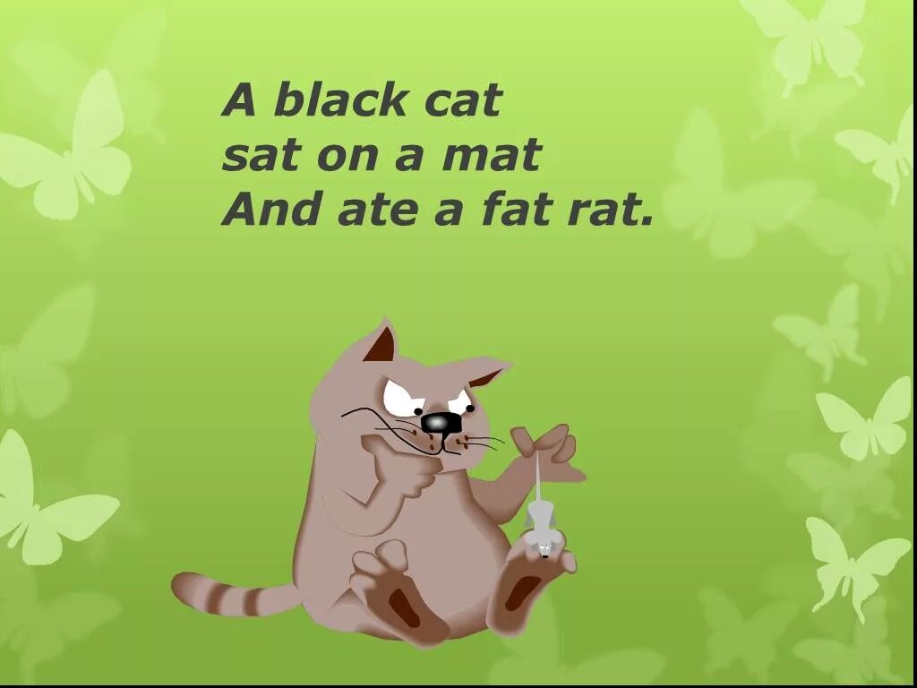 Dad has a cat. A black cat sat on a mat and ate a fat rat. скороговорка a fat cat sat on a mat and ate a fat rat. скороговорка cat. скороговорка на английском про кошку.