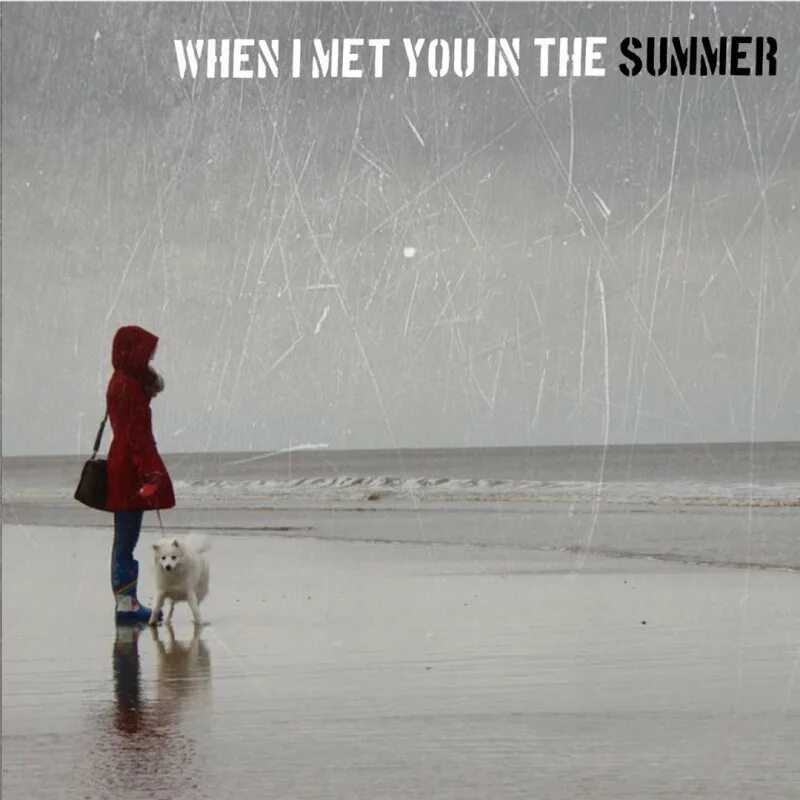 Песня i will meet you. When i met you in the Summer. When i met you. When i met you in the Summer текст. When i met you in the Summer Мем.
