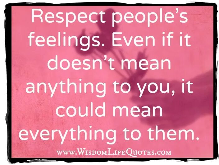 Respect people. Respect others картинки. Respect feeling. People's feelings.