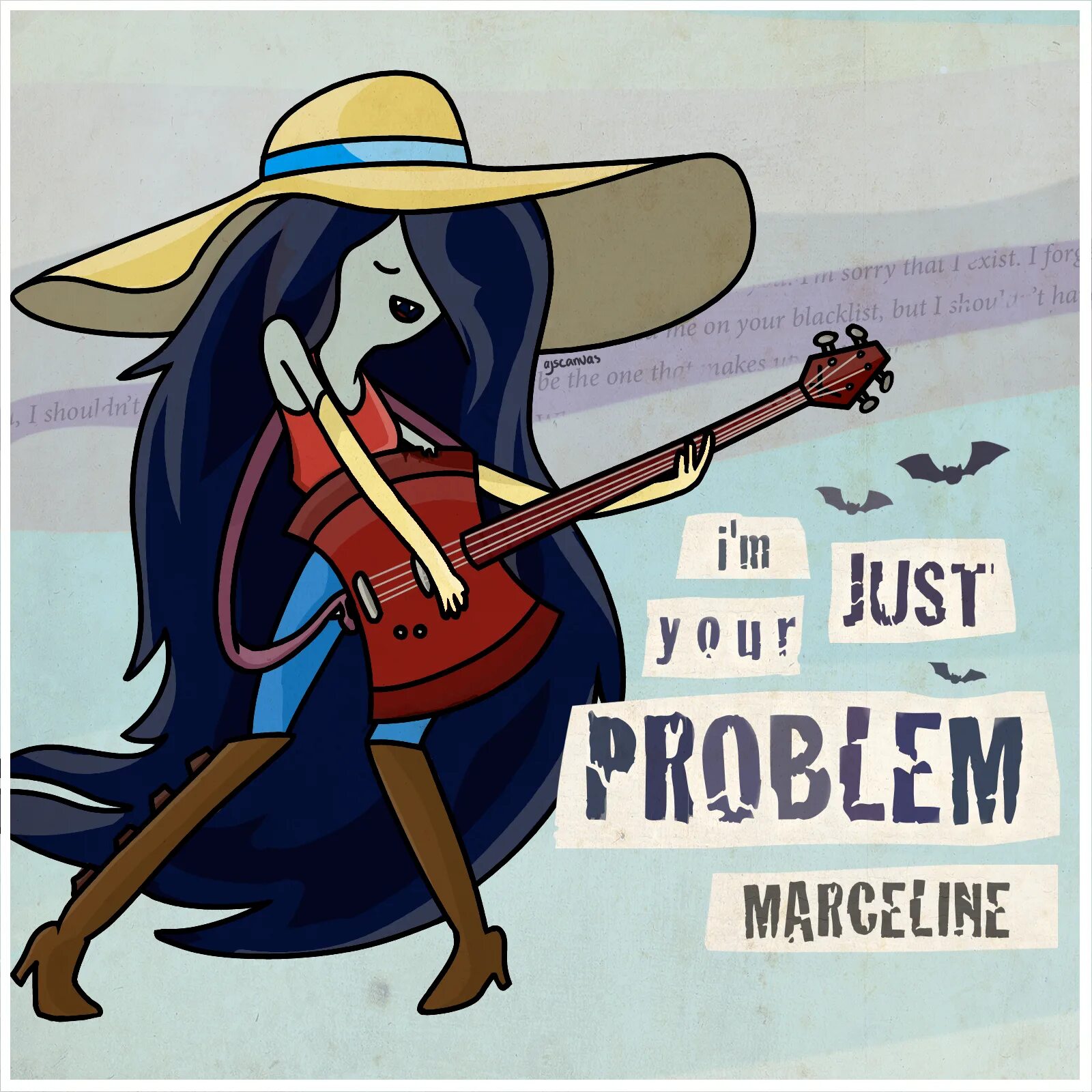 Marceline i'm just your problem. Im just your problem. I'M just your problem Adventure time.