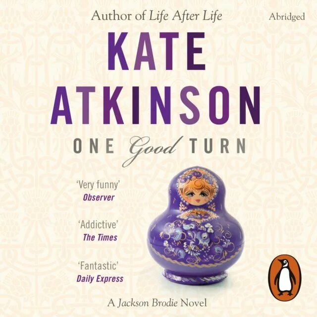 Kate Atkinson "one good turn". Кейт Аткинсон книги по порядку. Кейт Аткинсон поворот к лучшему. Жизнь после жизни Кейт Аткинсон. One good turn