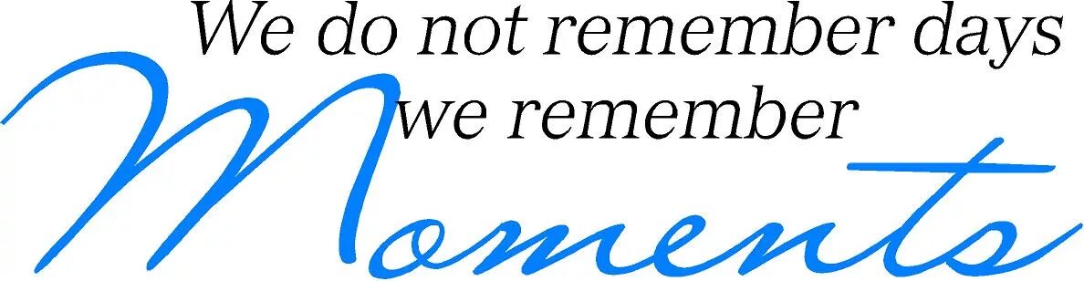 The day we remember. We do not remember Days. We do not remember Days, we remember moments перевод. We do not remember Days, we remember moments. We don't remember Days we remember moments на черном фоне.