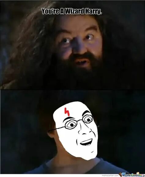 A am wizard. You are wizard harry. you&#039;re a wizard harry. you are a wizard harry meme.