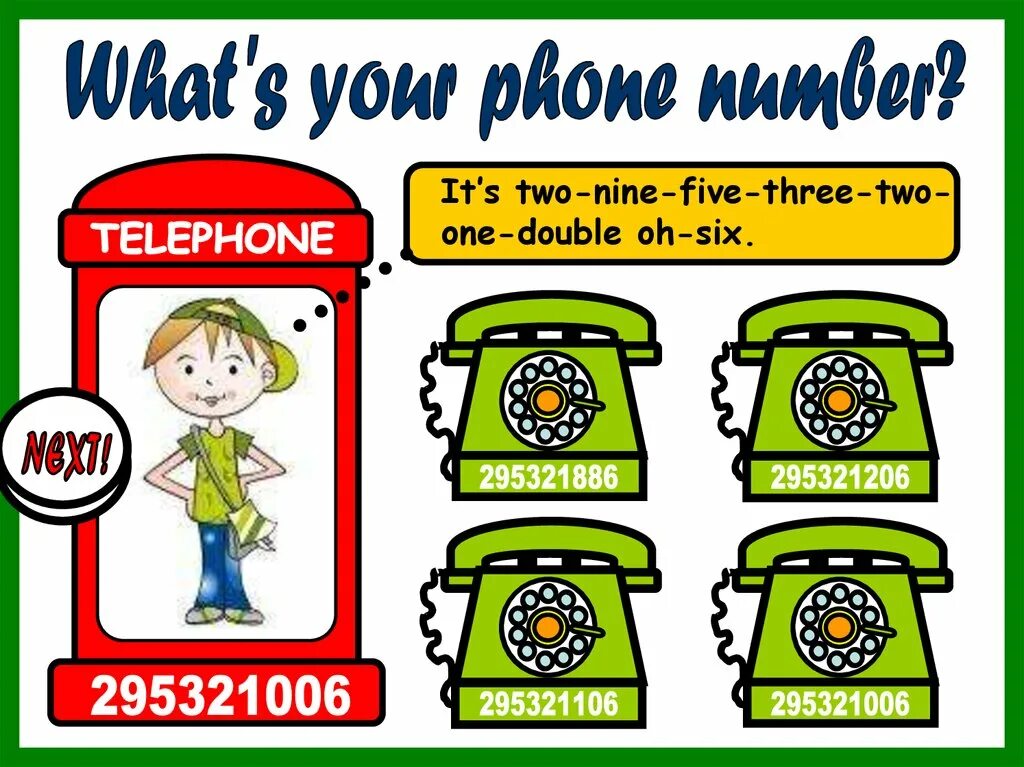 What is one. Phone number. Telephone number. What's your Phone number game. My telephone number.