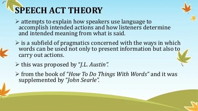 Speech meaning. Speech Act Theory. Speech-Act characteristics. Types of Speech Acts. Indirect Speech Act..