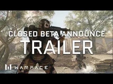 Когда началось закрытое бета тестирование warface