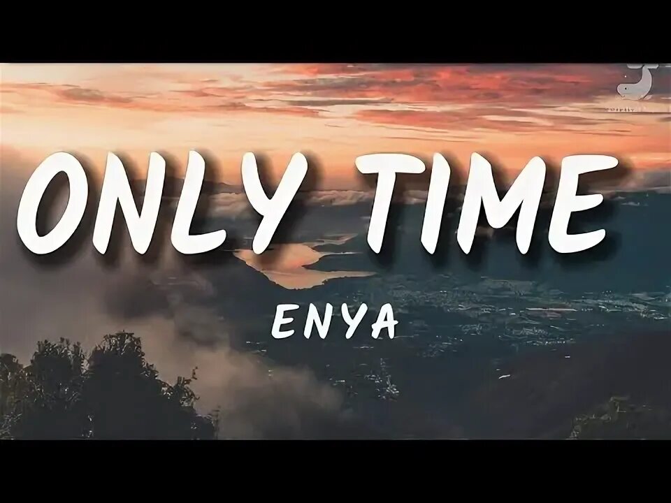 Эния Онли тайм. Only time Эния. Enya - only time (Official 4k Music Video). Онли тайм какого года. Эния only