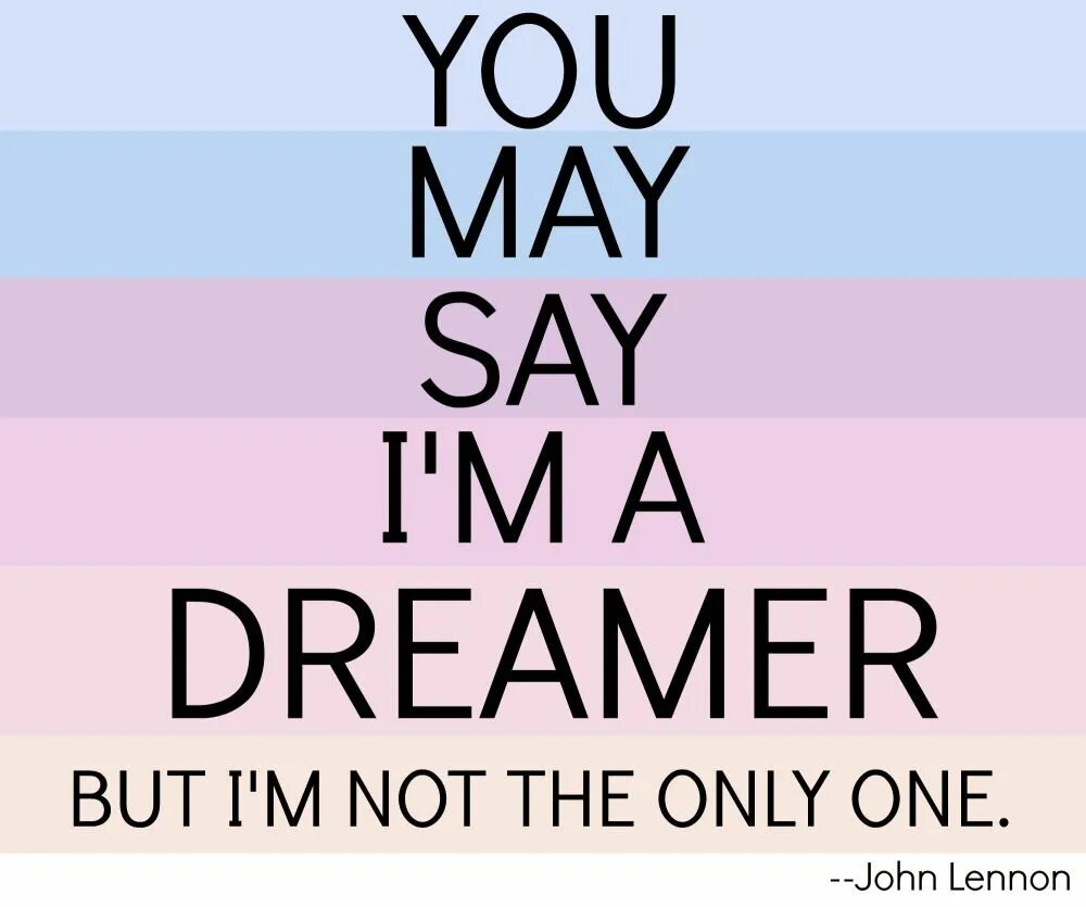 May have said it. You May. You May say i'm a Dreamer but i'm not the only one. Постер you May say. May says.