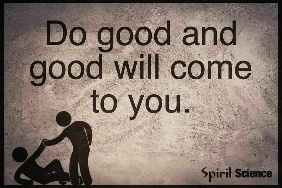 Something does you good. Do good. You good картинка. Do good and good will come to you. Do good things на стене.