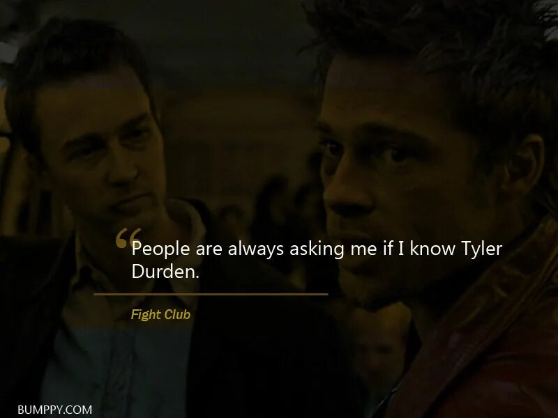 I been run away ask me how. Taile Derdan\. Ответ на вопрос who's Tyler Durden. People often ask me if i know Tyler Durden.