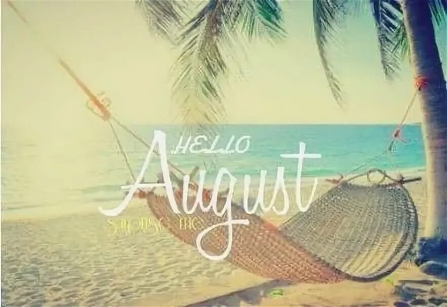 Открытки здравствуй август. Hello august картинки. Красивая картинка 1 августа. Красивая картинка 1 августа. Красивая картинка 1 августа.