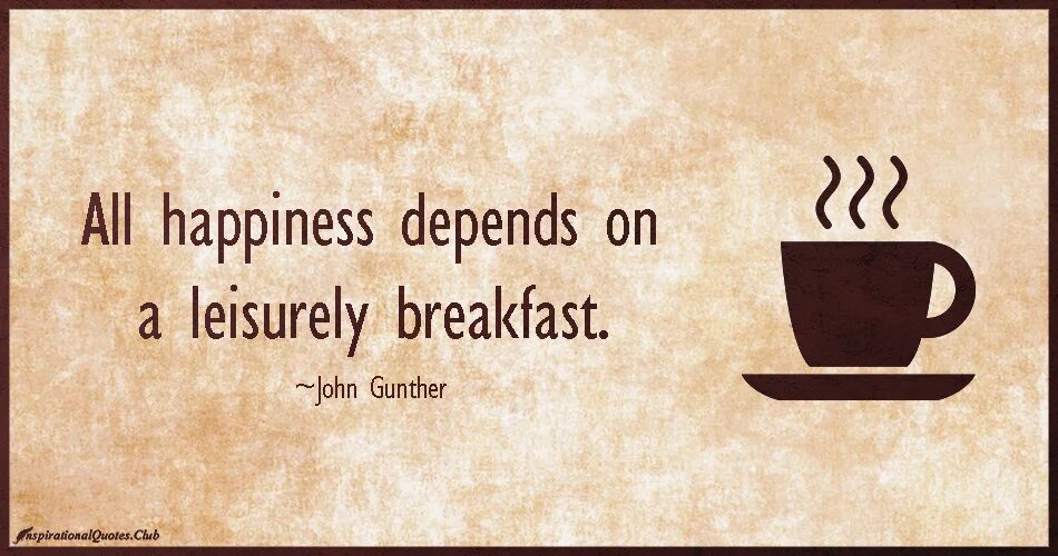 Happy all the time. Quotations about Breakfast. Breakfast quotes. Happiness is. Стихотворение when the Breakfast.