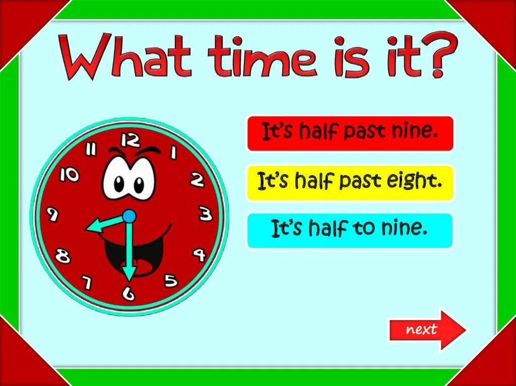 It s half one. What time is it. Time what time is it. What time is it half past. What is time is it.