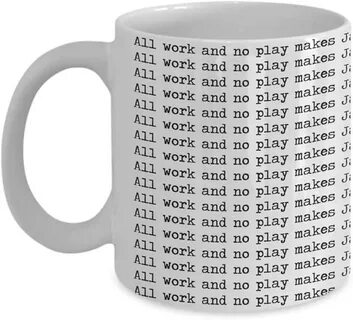 All work and no play