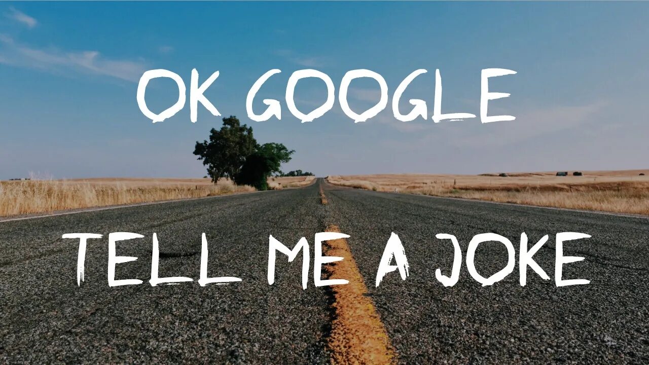 Tell jokes. Google joke.