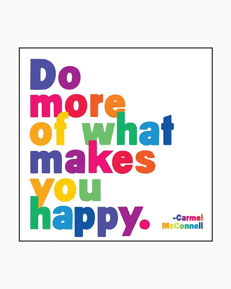 I want to make you happy. Do more of what makes you happy картинка. what makes you happy. do more of what makes you. do what makes you happy.