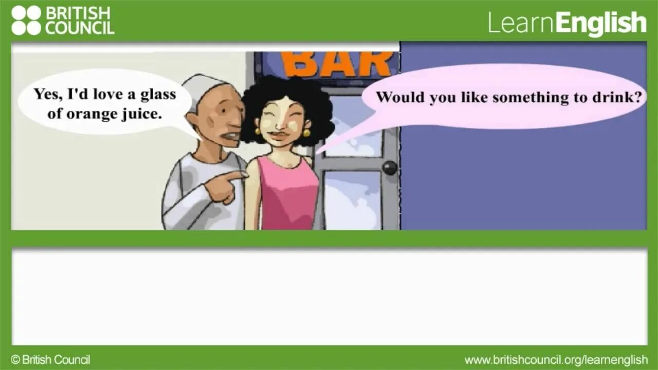 Would you like anything to Drink. Like something. What would you like to Drink. Would you like to _____________ (Rerod) something to Drink?.