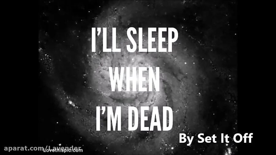 1 when you to sleep. I'll Sleep when i'm Dead. Ill Sleep when im Dead. Ill Sleep when im Dead Set it off. Sleep when i'm Dead Jacob Sartorius.