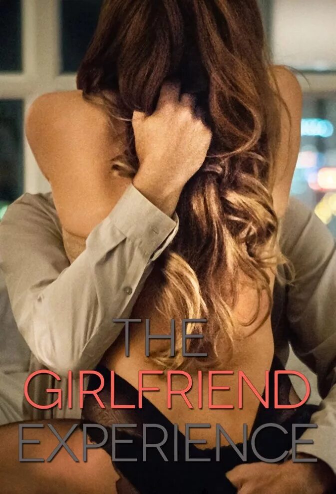 Девушка по вызову/ the girlfriend experience 2016. Девочки по звонку. Герлфренд девушка. Girls experience