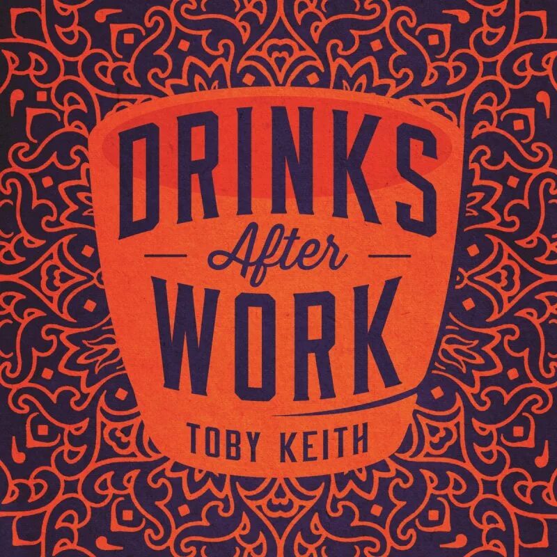 Drinks after work. Toby keith. toby keith albums. after work. обложка для плейлиста кантри.