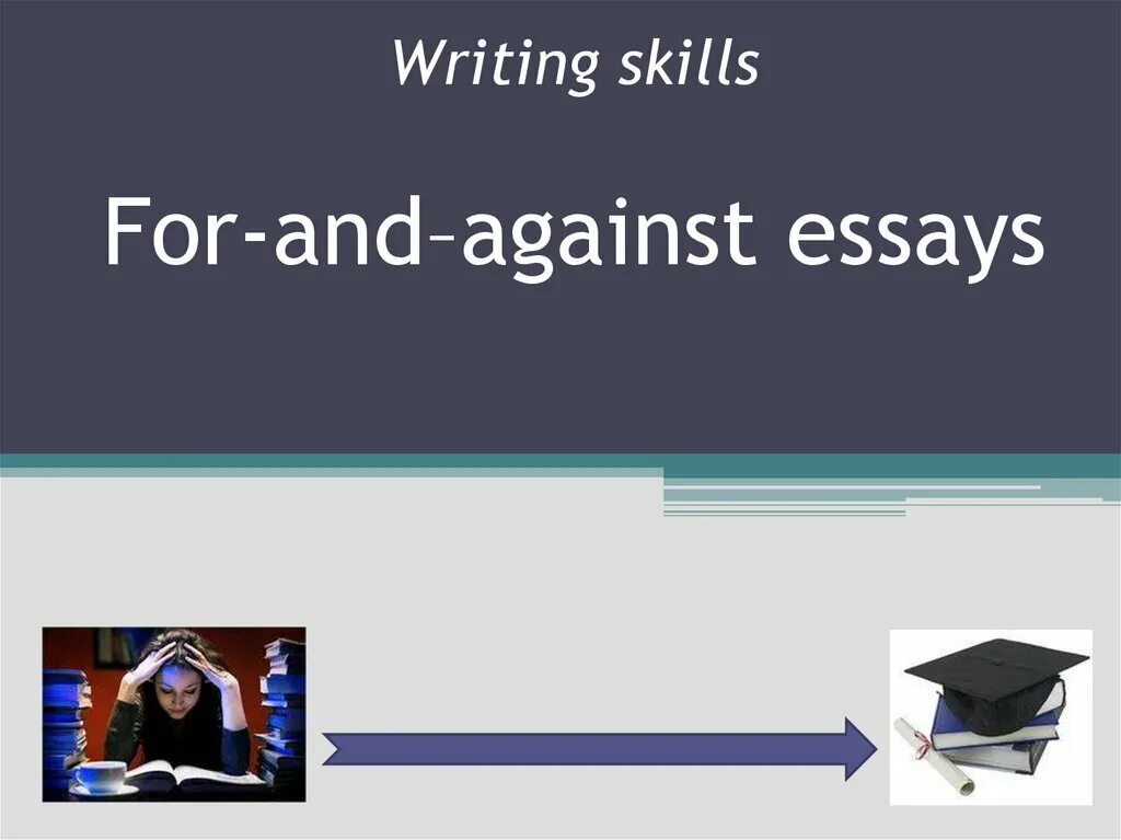 For and against writing. Writing skills презентация. For and against essay презентация. Шаблон for and against essay. Эссе for and against 8 класс темы.