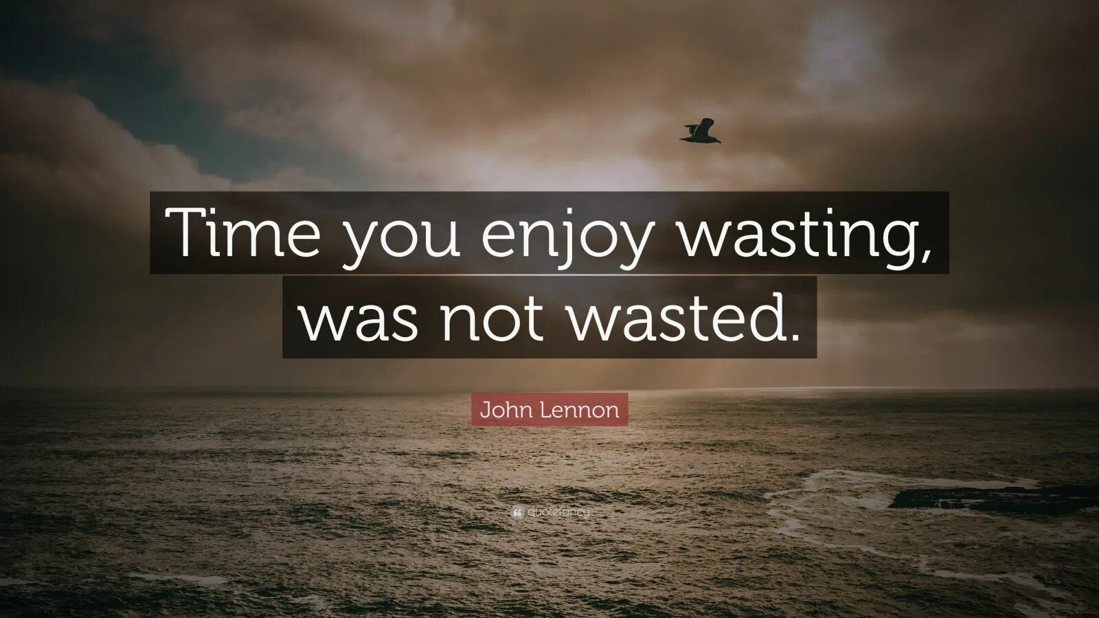 Doesn t enjoy. You wasted. the time you enjoy wasting is not wasted time перевод. are you wasted time. марадона life is life.