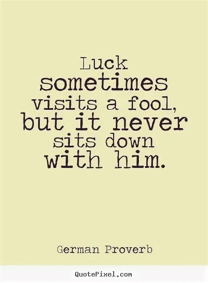 Sometimes Lucky sometimes Unlucky.