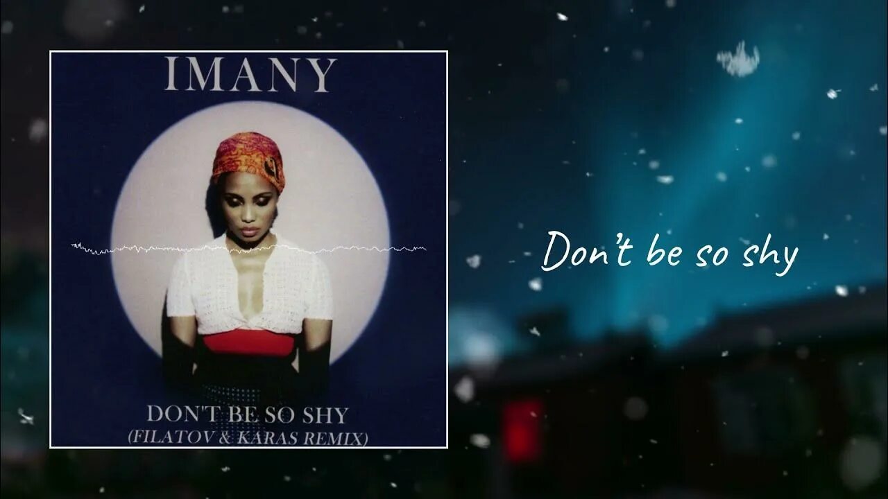 Imany don`t be. Imany don't be so shy. Imany don`t be so shy Filatov Karas Remix. Imany - don't be so shy обложка. Don t be so shy перевод песни