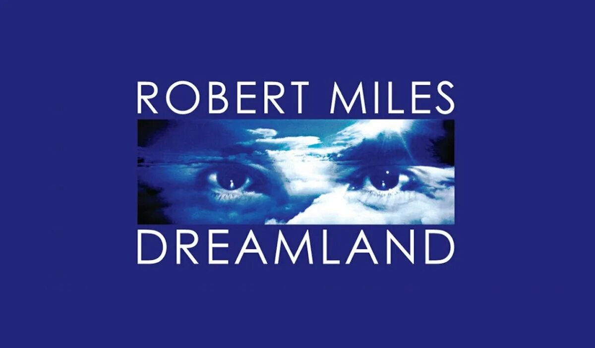 Robert miles remix. Robert Miles - Dreamland. Robert Miles - Dreamland (Remastered) (2016). Robert Miles children Dreamland.