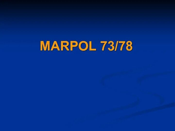 MARPOL 73/78. МАРПОЛ приложение 5. МАРПОЛ 73/?8. МАРПОЛ главы. Конвенция марпол 73 78