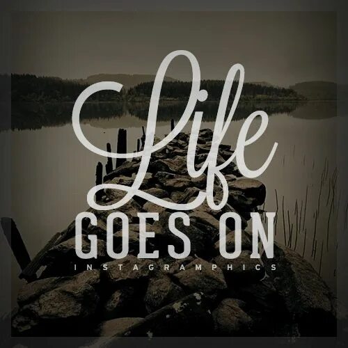 Life s goes on. Life goes on картинка. Life goes on on перевод. Life goes on рисунки. Go on.