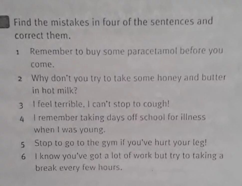 Find mistakes in the sentences. Correct the mistakes in the sentences. Find the mistakes and correct the sentences. Find and correct the mistakes in the sentences.