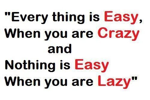 Easy when you have a. Предложения с be crazy about. are you crazy. you are lazy картинки. be easy.
