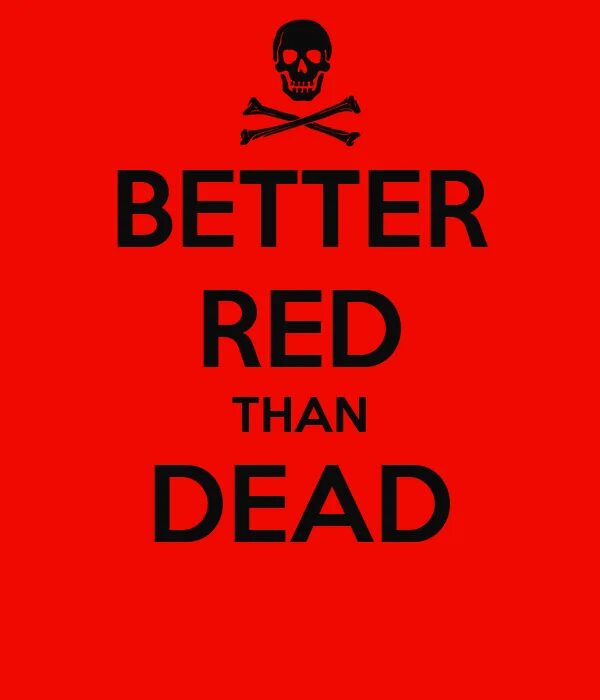 Deader than dead. Better dead than red. better be dead than red. better dead than red футболка. better of dead.