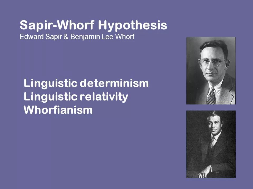 Сепир Уорф. Сепир+Бенджамин. Edward Sapir hypothesis. Linguistic Relativity hypothesis.