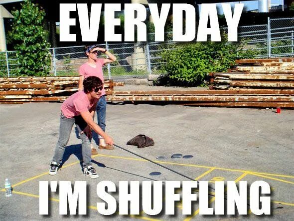 Im shuffle. Shuffling. Everyday im shuffling Мем. Every Day меме. Риффл шаффл.